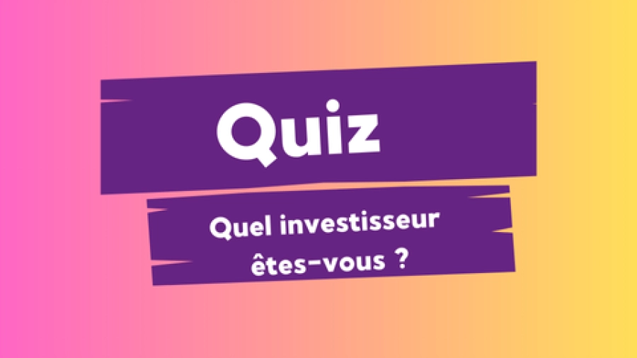 Quiz "Quel investisseur êtes-vous ?"